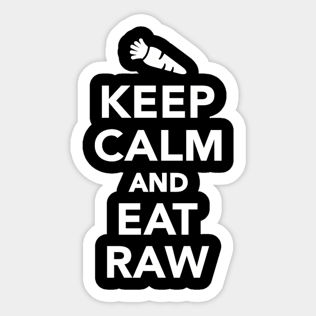 Keep calm and eat raw Sticker by Designzz